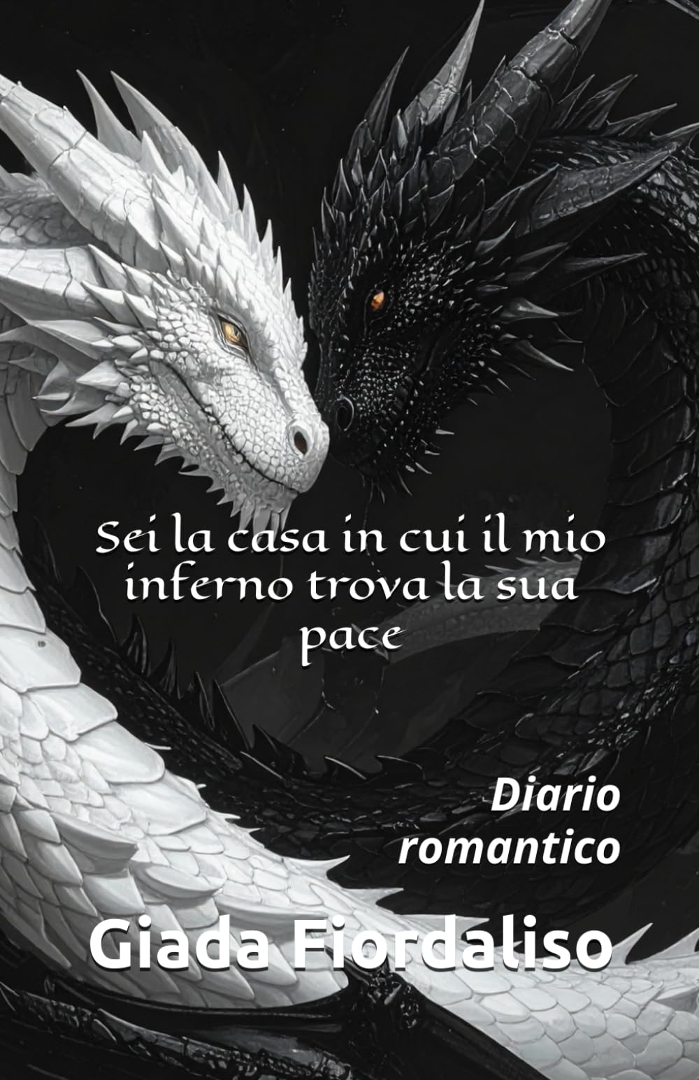 Sei la casa in cui il mio inferno trova la sua pace- Copertina con due draghi e sfondi illustrati interni raffiguranti altri due draghi, uno bianco e uno nero: Diario romantico