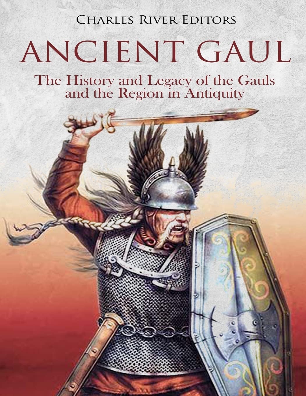 Ancient Gaul The History and Legacy of the Gauls and the Region in