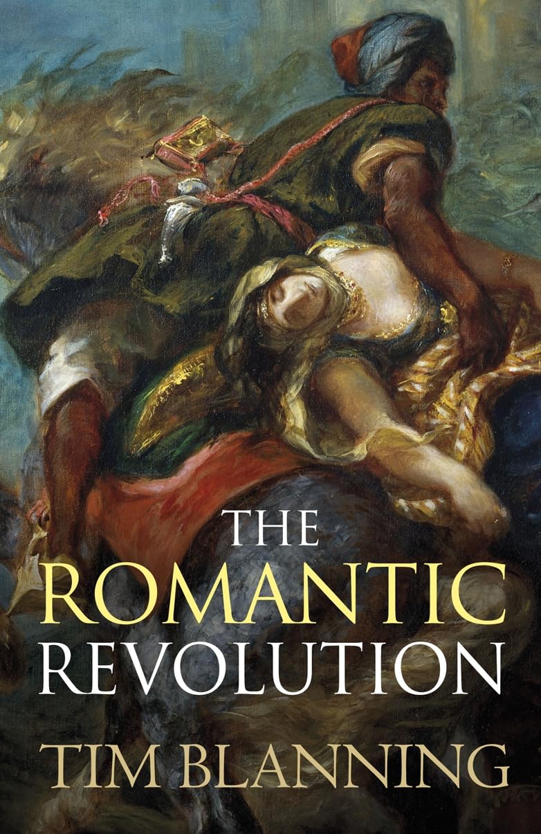 The Romantic Revolution By Prof. Tim Blanning