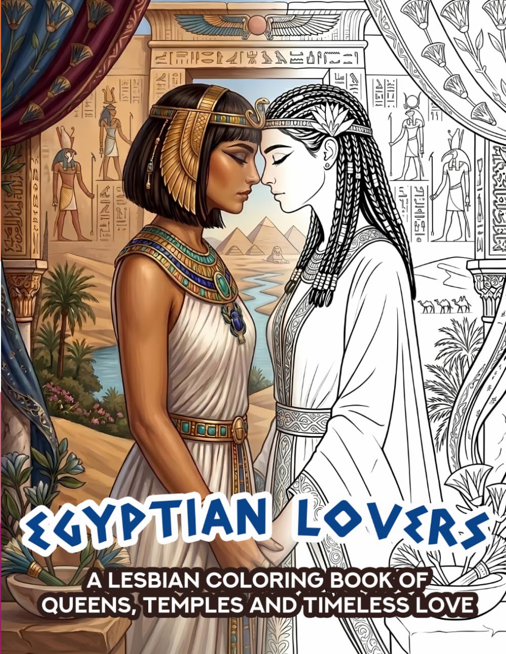 Egyptian Lovers: A Lesbian Coloring Book of Queens, Temples and Timeless Love | Gift for Lesbians (Timeless Lovers – A Sapphic Coloring Book Series)