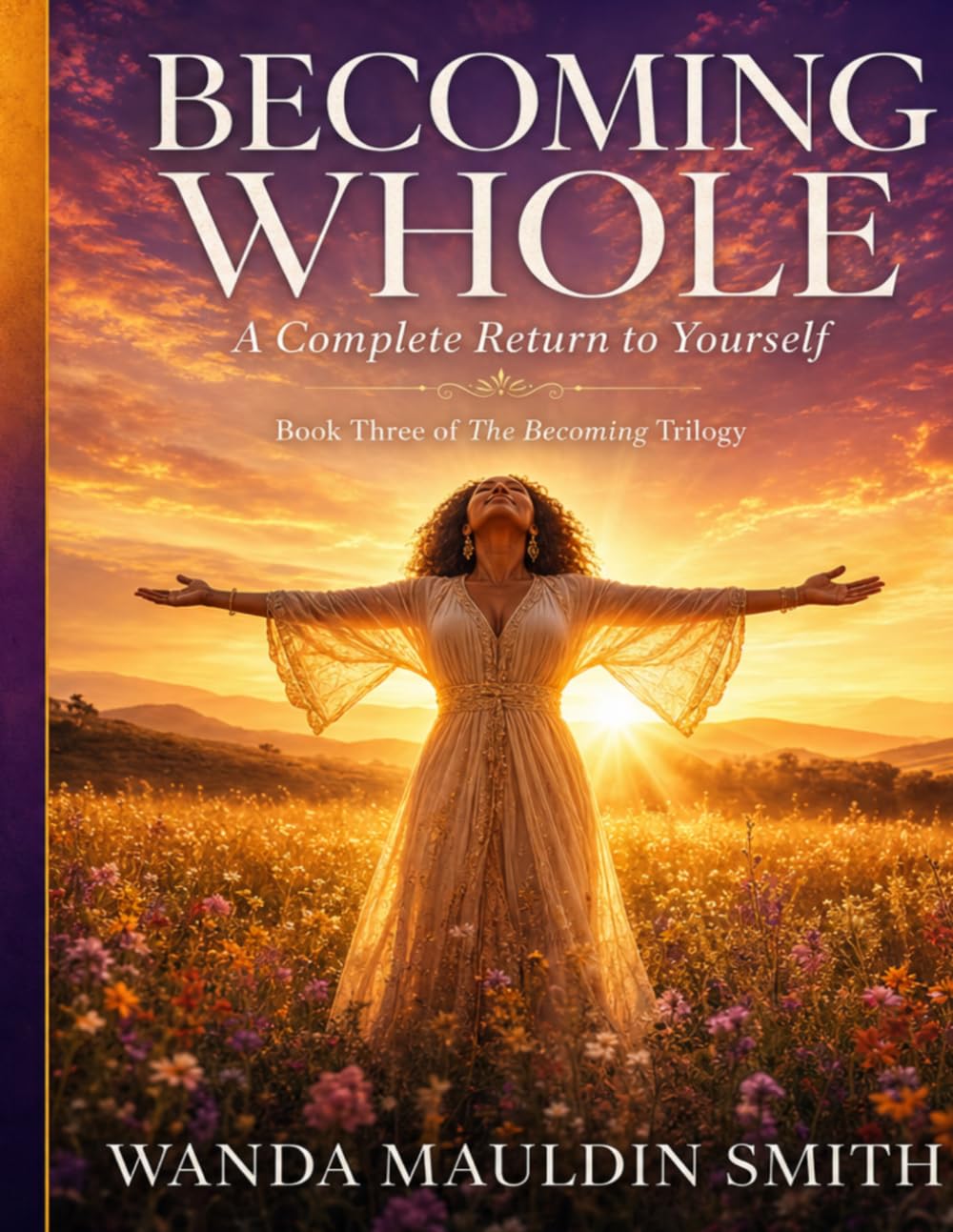 Becoming Whole: A Complete Return To Yourself : Book Three Of The Becoming Trilogy