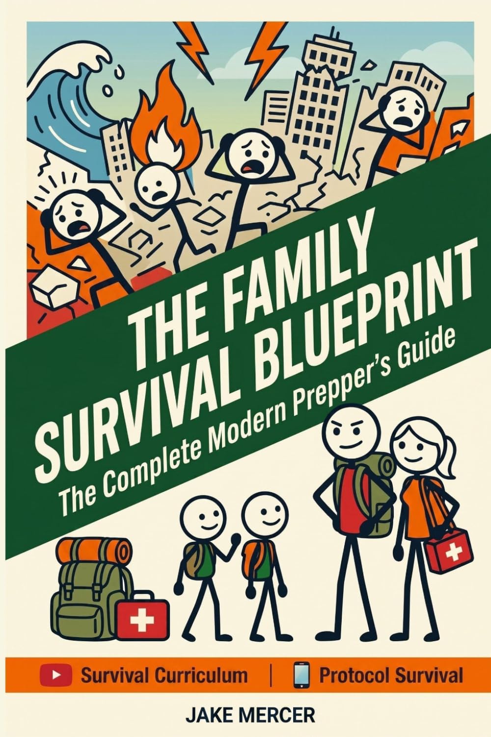 The Family Survival Blueprint: The Complete Modern Prepper's Guide: Build a Calm, Capable Household with Practical Plans for Food, Water, Power Outages, First Aid, and Emergency Readiness