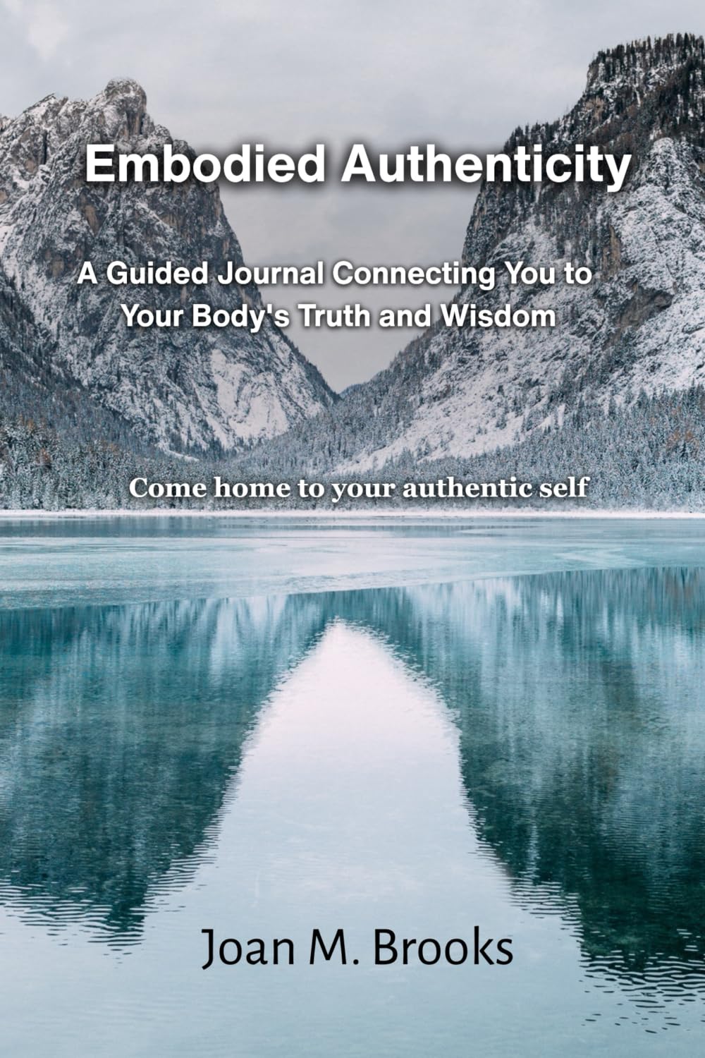 Embodied Authenticity: A Guided Journal Connecting You to Your Body's Truth and Wisdom