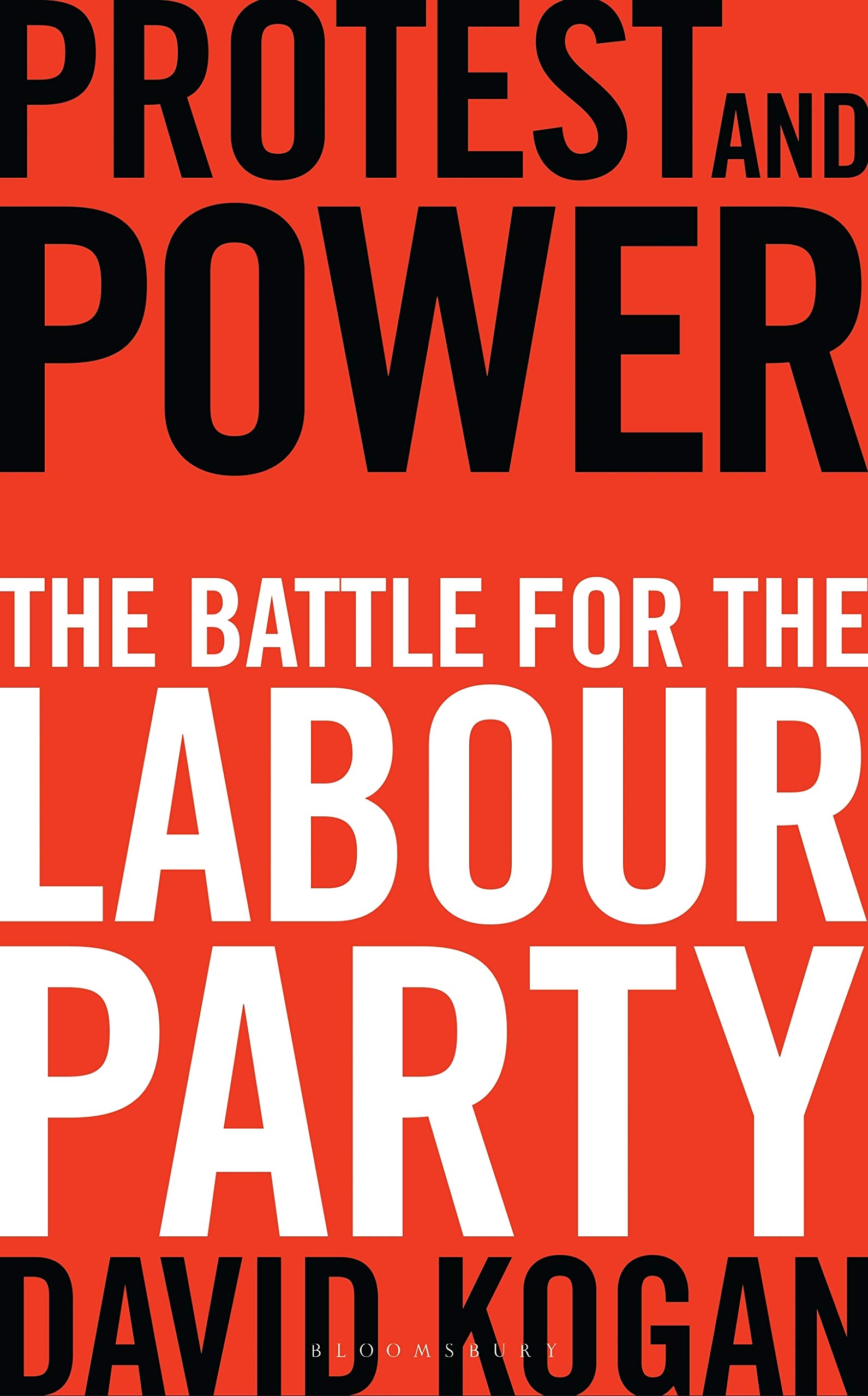 Protest and Power: The Battle for the Labour Party By David Kogan