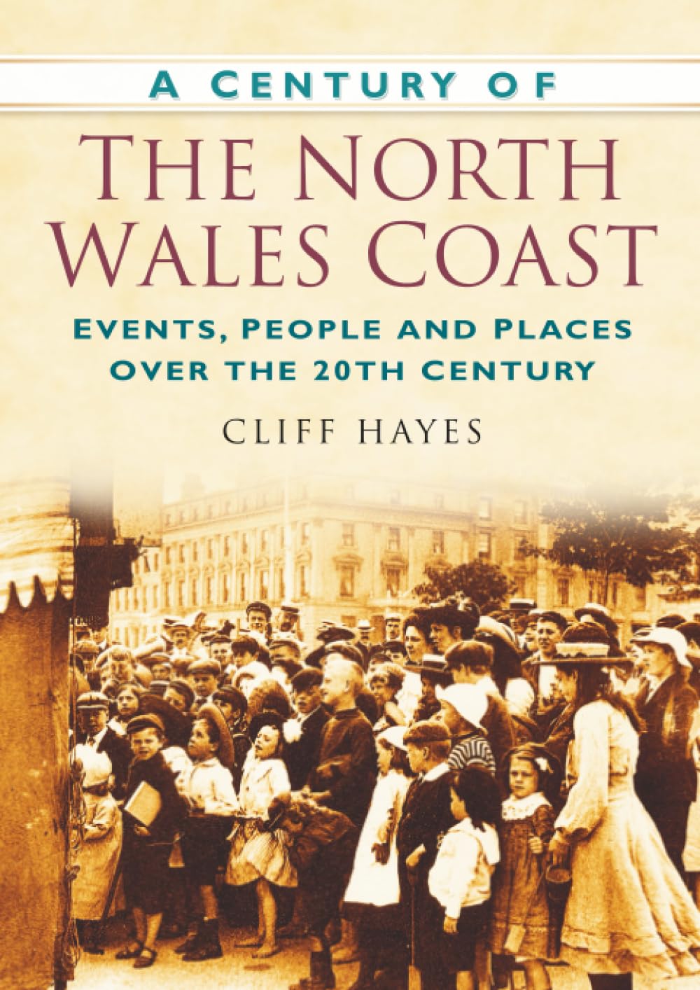 A Century of the North Wales Coast by Cliff Hayes - 9780752457703