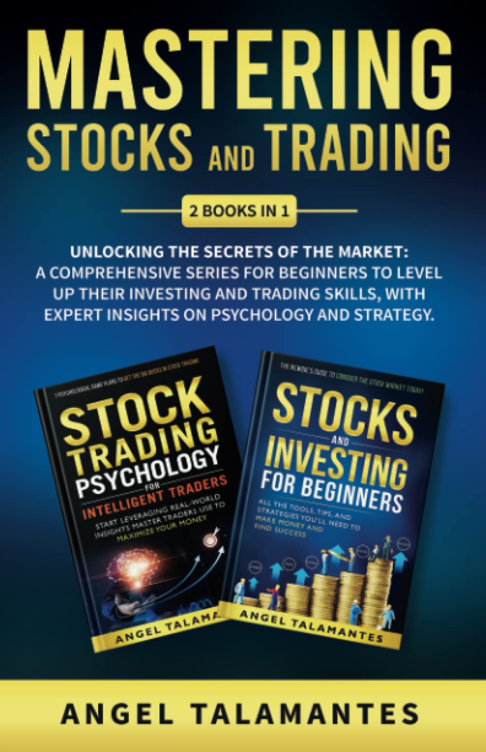 Mastering Stocks and Trading: Unlocking the Secrets of the Market: A Comprehensive Series for Beginners to Level Up their Investing and Trading ... on Psychology and Strategy (Stock Trading)