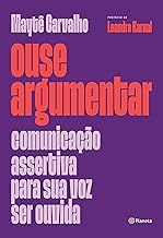 Ouse argumentar: Comunicação assertiva para sua voz ser ouvida