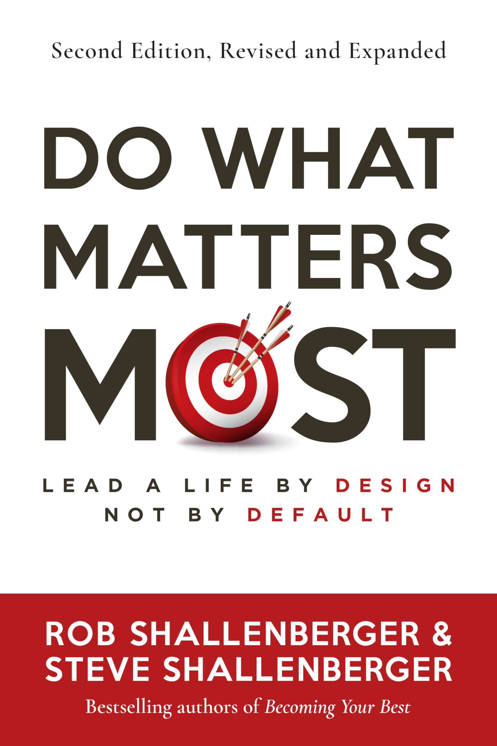 Do What Matters Most, Second Edition by Rob Shallenberger (Paperback Book)