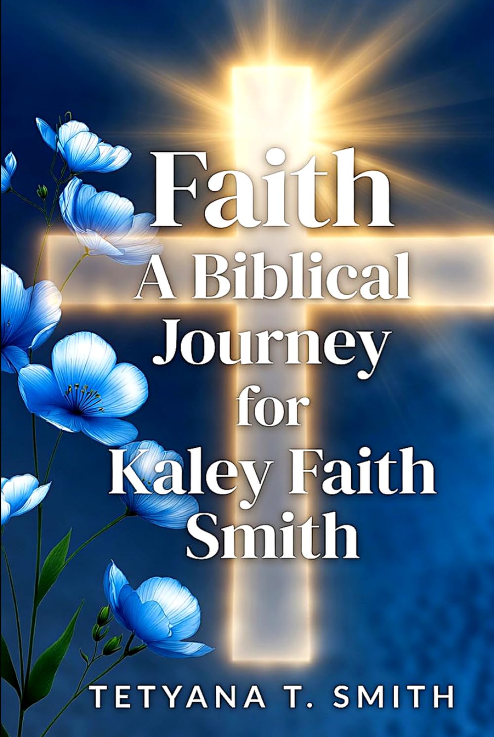 Faith: A Biblical Perspective: A Biblical Journey for Kaley Faith Smith