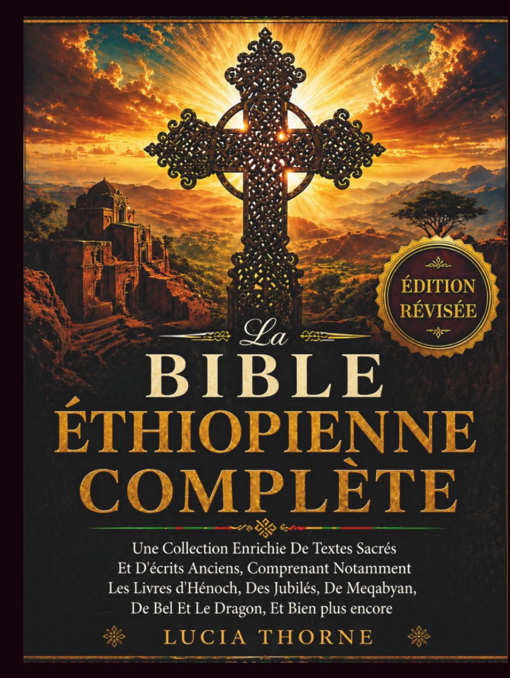 La Bible Éthiopienne Complète: Une Collection Enrichie De Textes Sacrés Et D'écrits Anciens, Comprenant Notamment Les Livres d'Hénoch, Des Jubilés, De Meqabyan, De Bel Et Le Dragon, Et Bien plus encor