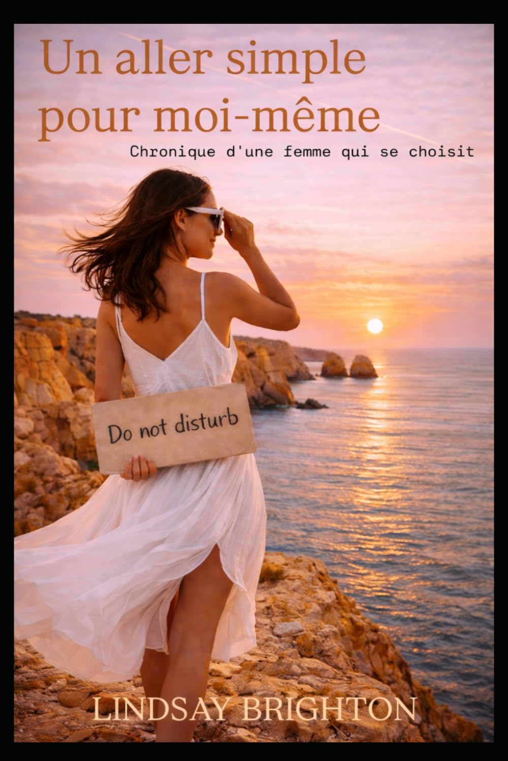 Un aller simple pour moi-même: Chronique d’une femme qui se choisit