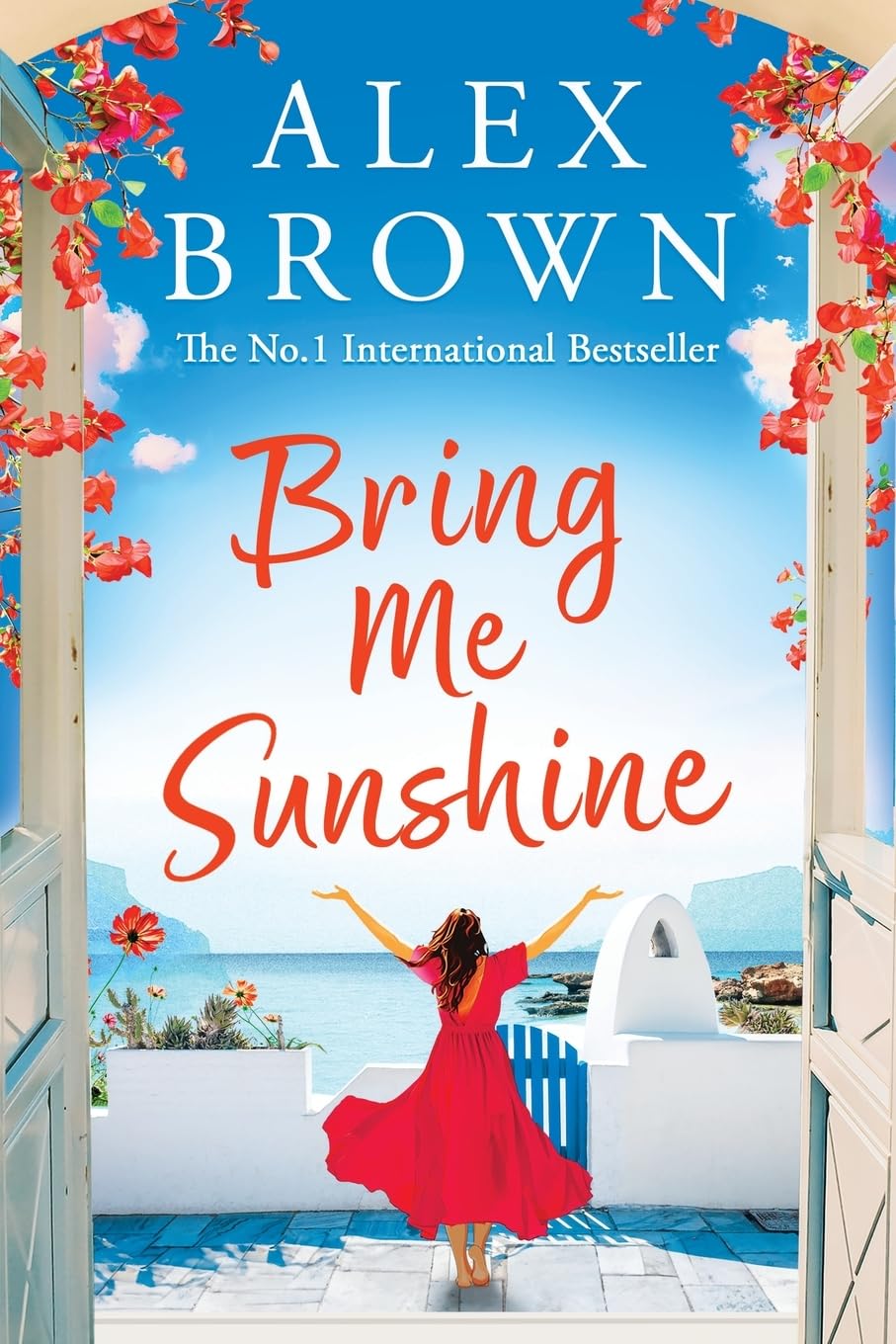 Bring Me Sunshine: An uplifting and escapist romance from the NUMBER ONE INTERNATIONAL BESTSELLER Alex Brown (Come Away With Me, 1)