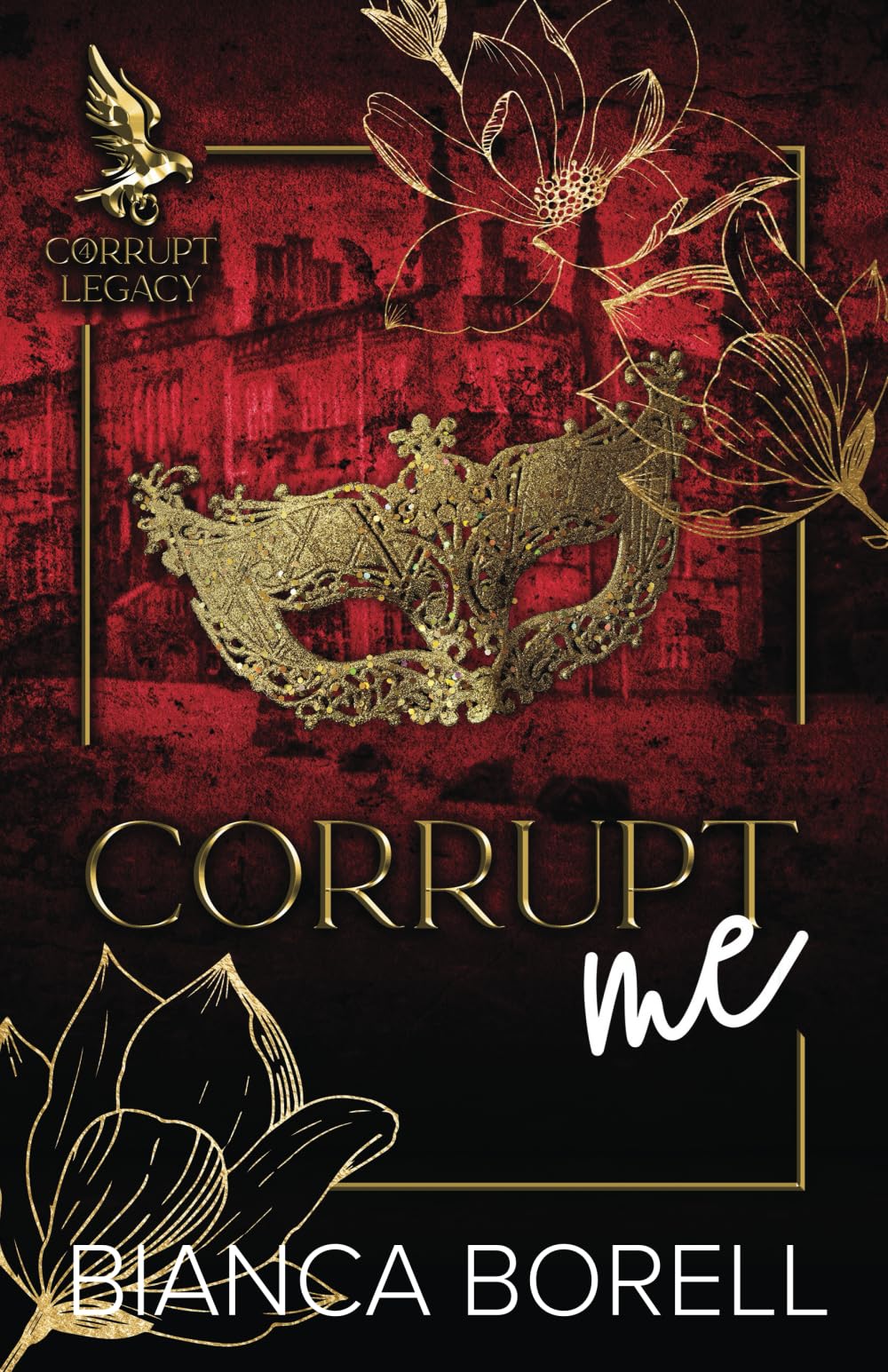 Corrupt Me: A Opposites Attract Dark College Romance (Corrupt Legacy)