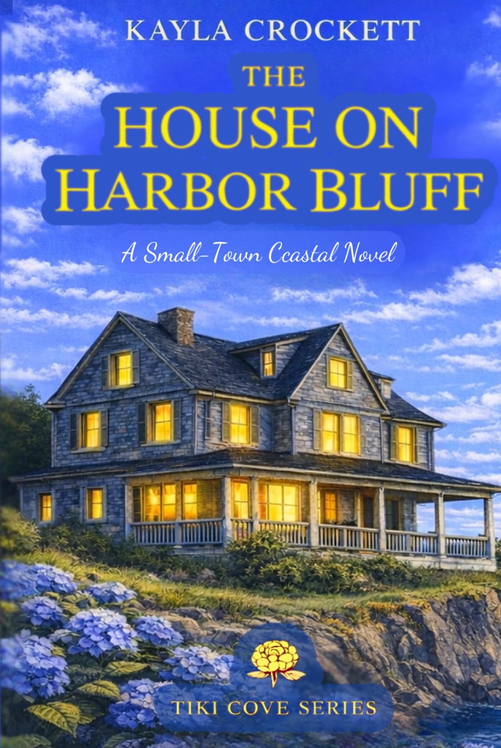The House on Harbor Bluff: A Small-Town Coastal Romance in Tiki Cove (Tiki Cove Series)