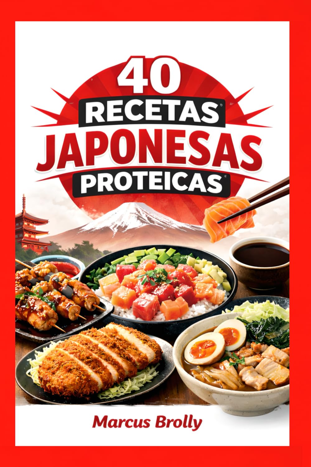 40 Recetas JAPONESAS Proteicas: Recetas Típicas de Japón basadas en la Proteina
