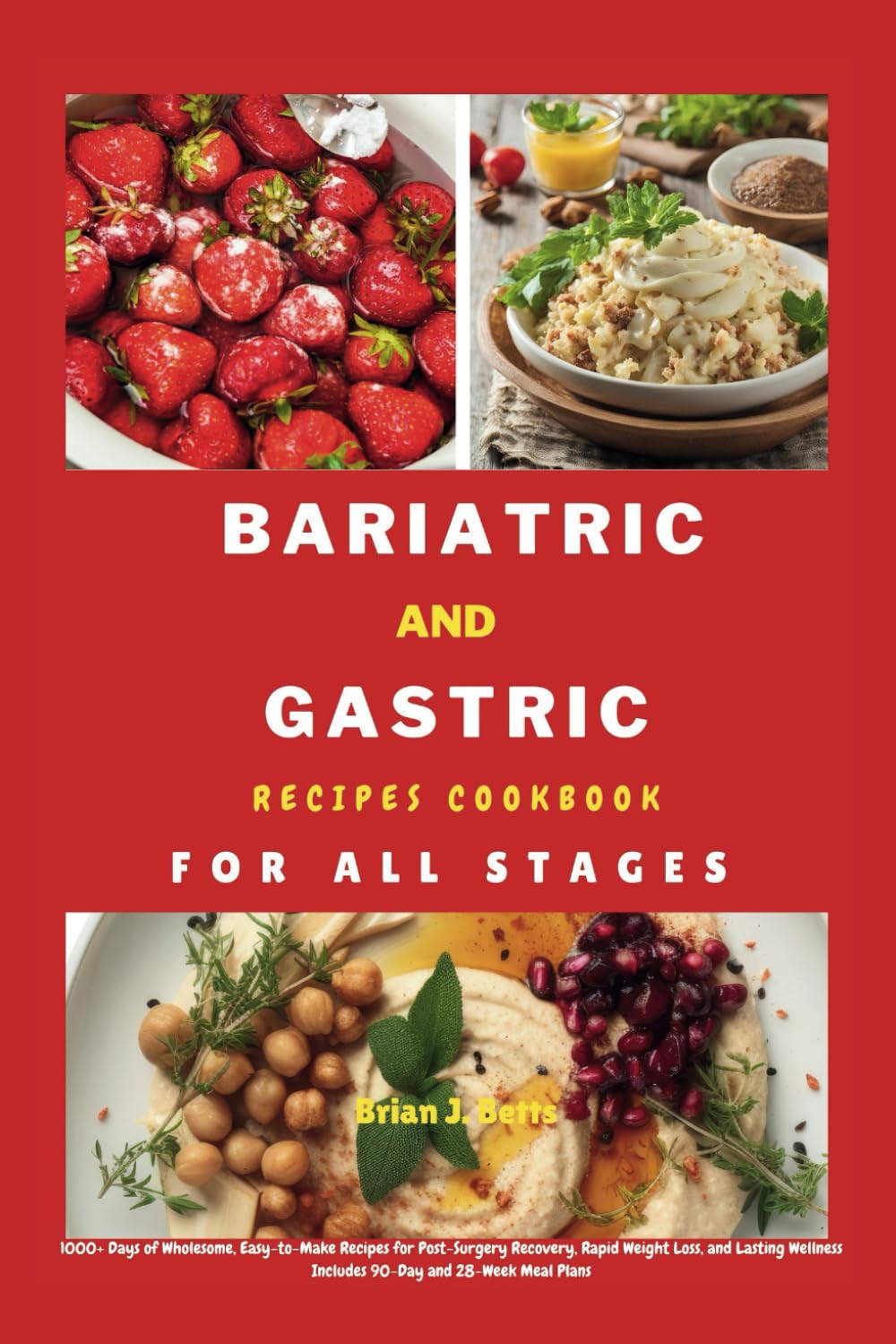 BARIATRIC AND GASTRIC RECIPES COOKBOOK FOR ALL STAGES: 1000+ Days of Wholesome, Easy-to-Make Recipes for Post-Surgery Recovery, Rapid Weight Loss, and ... 28-Week Meal Plans (The Diet Success Series)