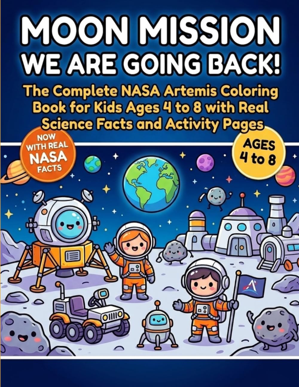 Moon Mission: We're Going Back!: The Complete NASA Artemis Coloring Book for Kids Ages 4-8 with Real Science Facts and Activity Pages