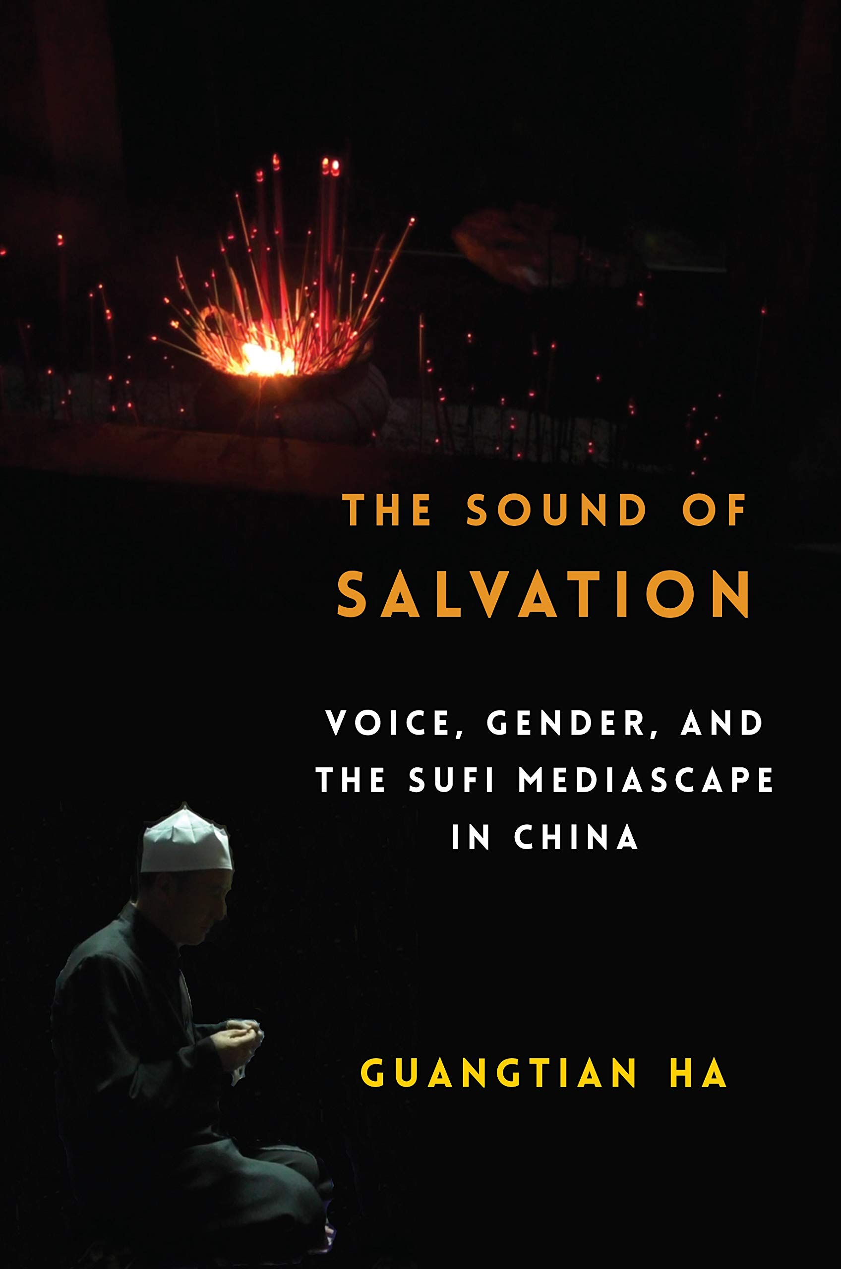 The Sound of Salvation: Voice, Gender, and the Sufi Mediascape in China (Studies of the Weatherhead East Asian Institute, Columbia University)