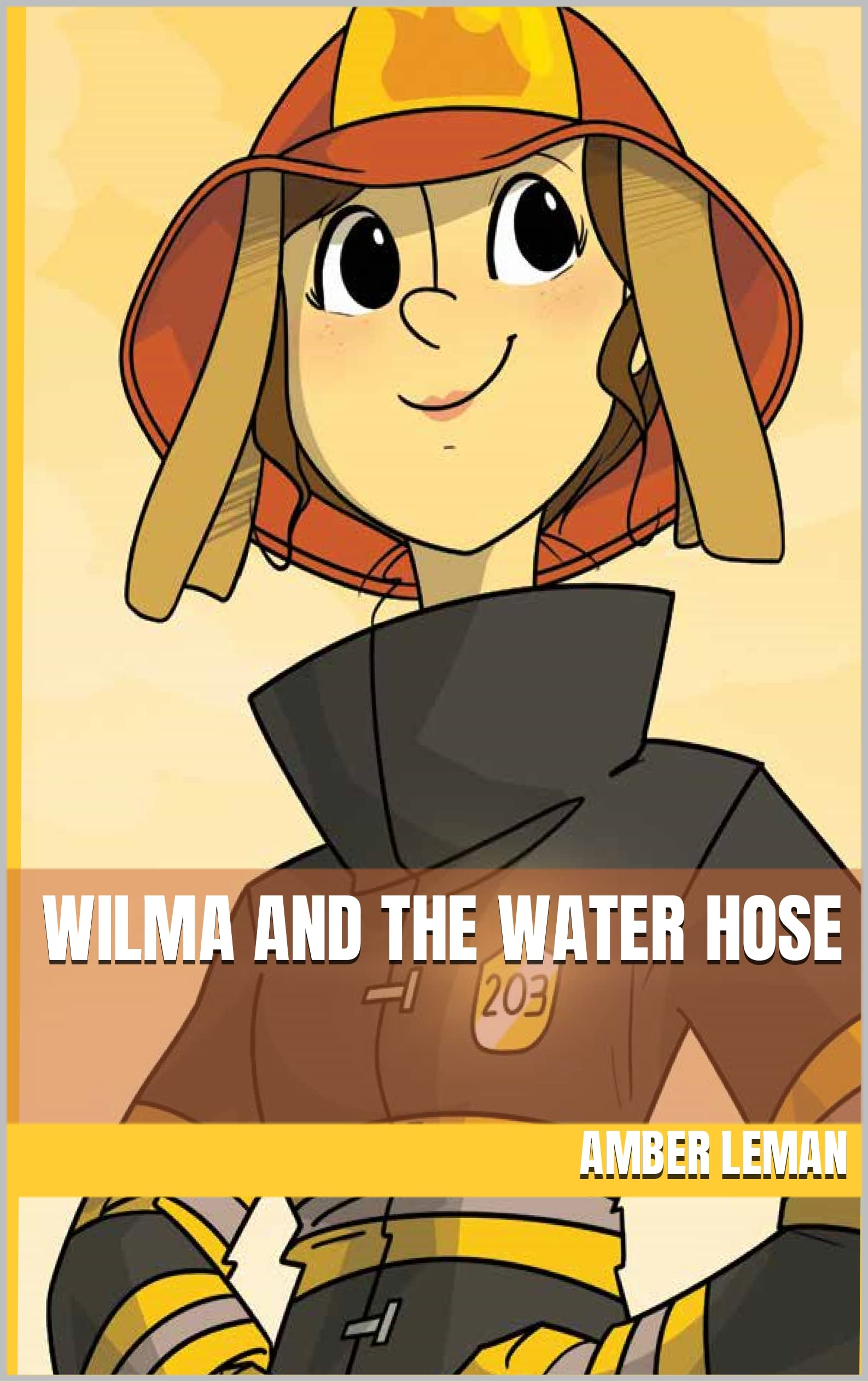 Wilma and the Water Hose: Amber Leman: 5 (Wonderous Works Of Wilma)