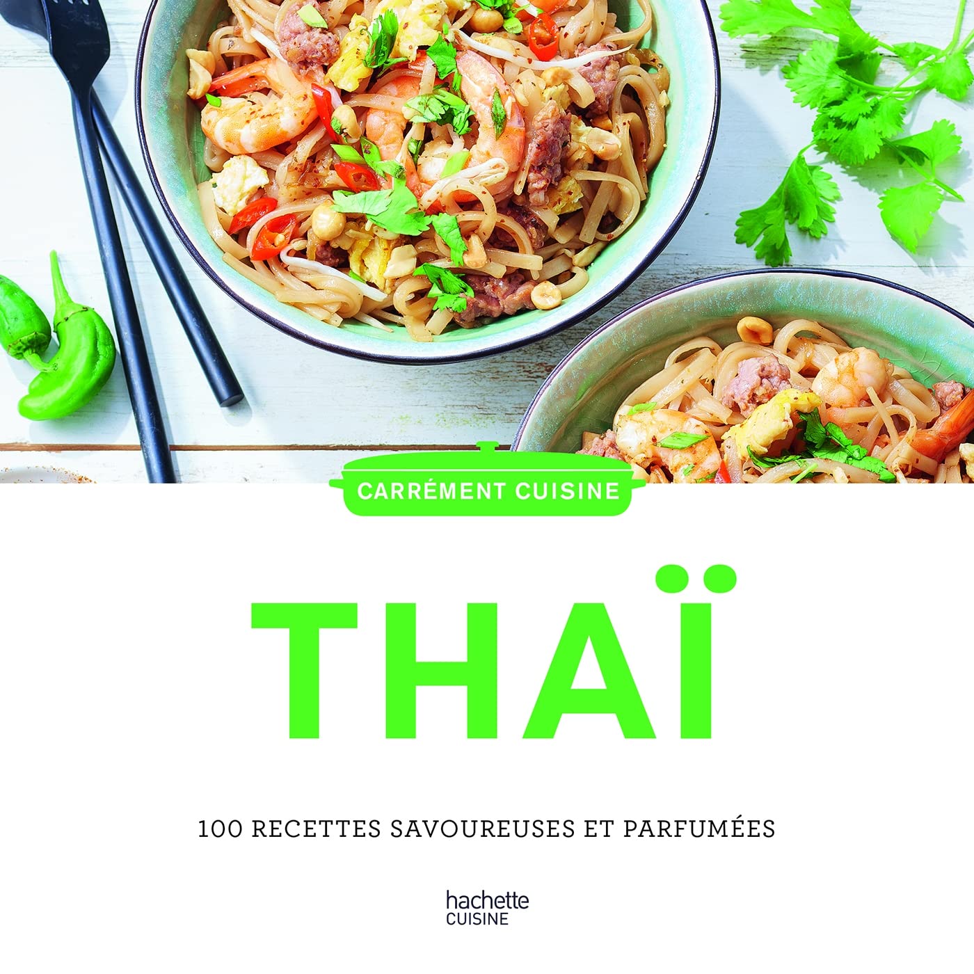 Cuisine Thaï: 100 recettes savoureuses et parfumées