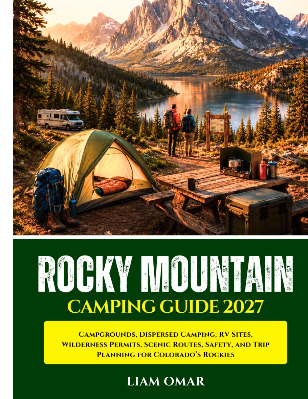 Rocky Mountain Camping Guide 2027: Campgrounds, Dispersed Camping, RV Sites, Wilderness Permits, Scenic Routes, Safety, and Trip Planning for Colorado’s Rockies