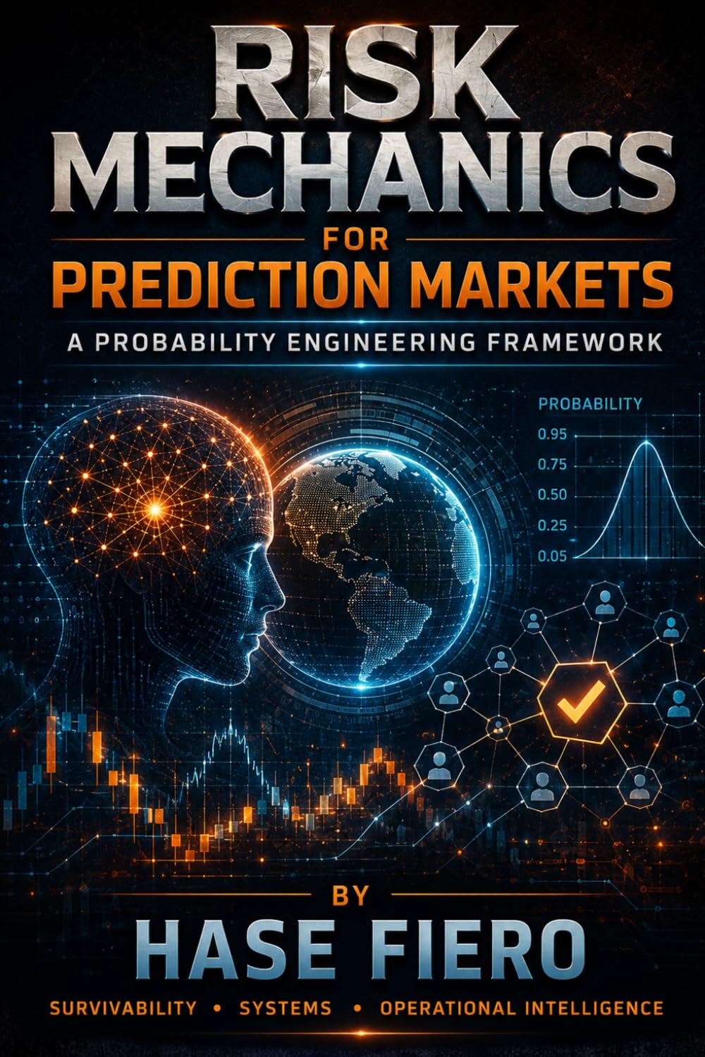 RISK MECHANICS FOR PREDICTION MARKETS: A Probability Engineering Framework: 1 (Risk mechanics Book Series)