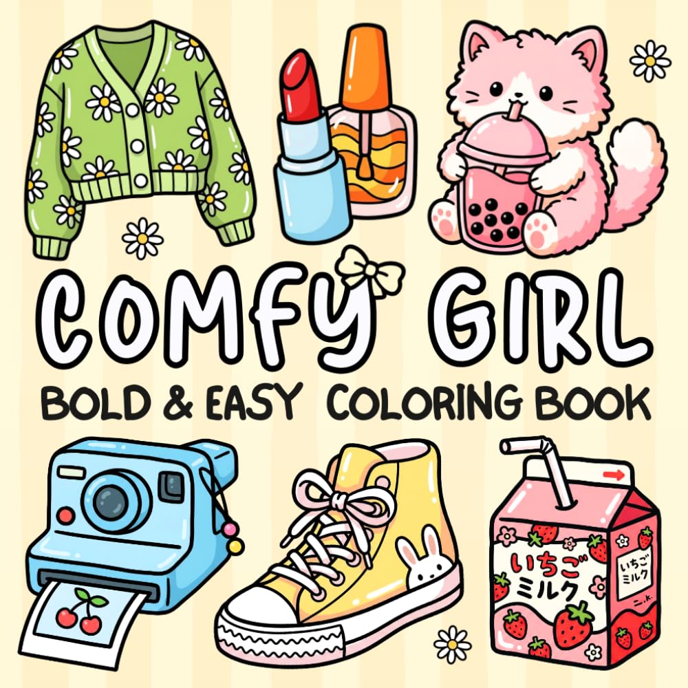 Comfy Girl Bold and Easy Coloring Book: for Adults & Kids Featuring Cute Girly Things, Cozy Vibes and Self-Love for Relaxation & Stress Relief (Cozy & Easy Coloring)