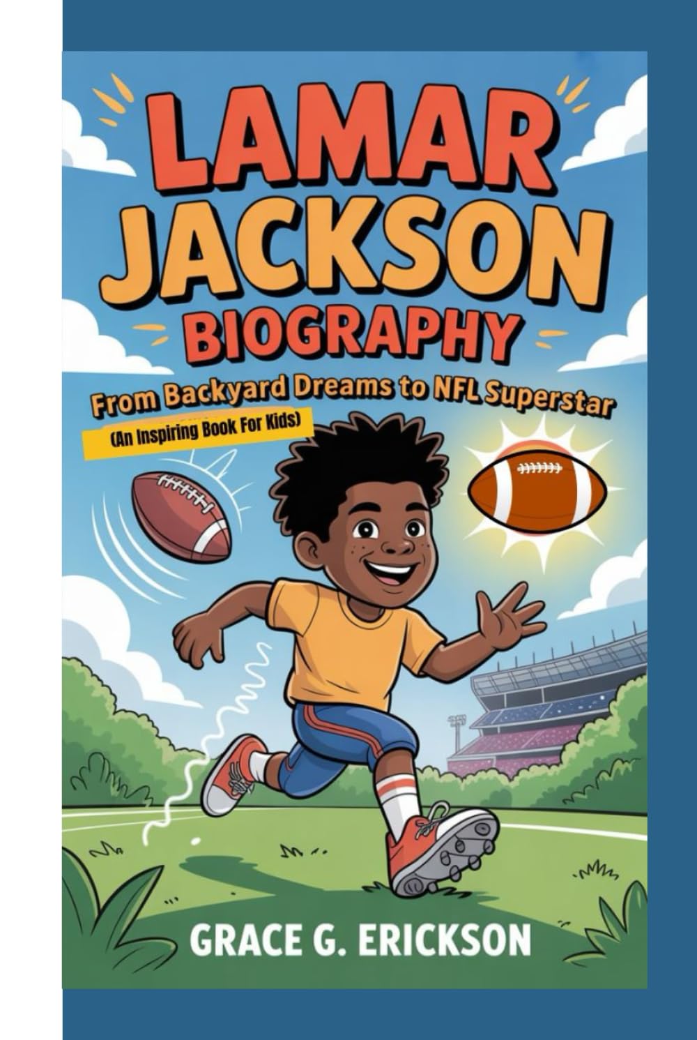 LAMAR JACKSON BIOGRAPHY: From Backyard Dreams To NFL Superstar (An Inspiring Book For Kids)