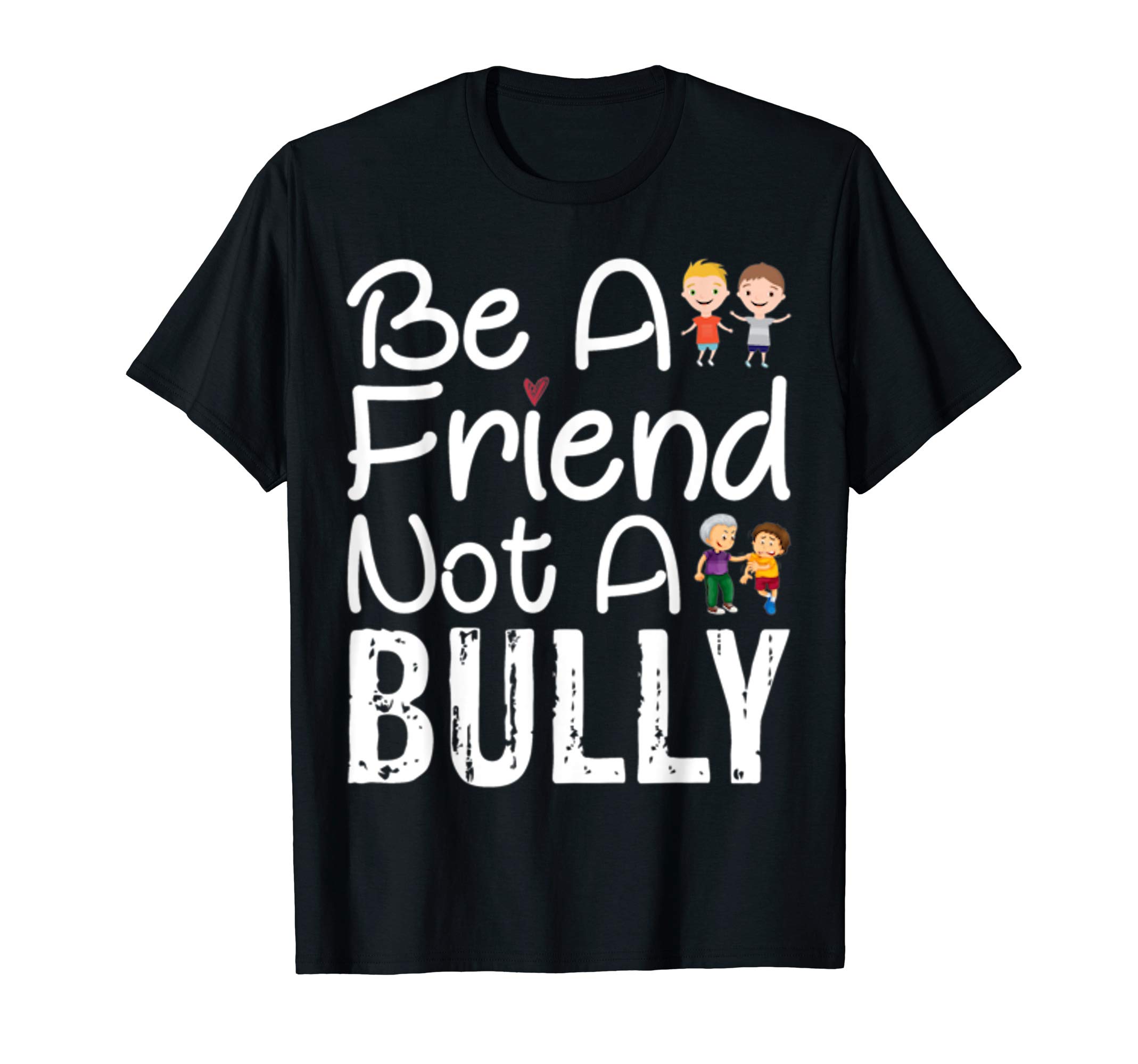 Be a Friend Not a Bully Anti Bullying Shirt | No Bully Shirt T-Shirt