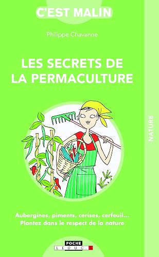 Les secrets de la permaculture, c'est malin: Aubergines piments cerises cerfeuil... plantez dans le respect de la nature