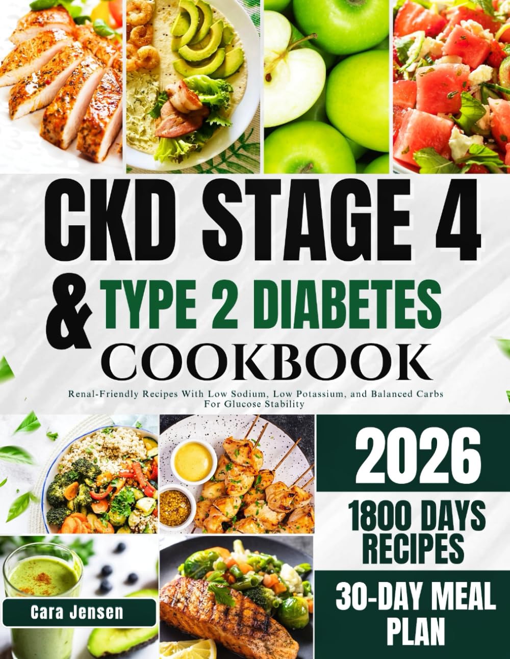 CKD STAGE 4 AND TYPE 2 DIABETES COOKBOOK: Renal-Friendly Recipes With Low Sodium, Low Potassium and Balanced Carbs For Glucose Stability
