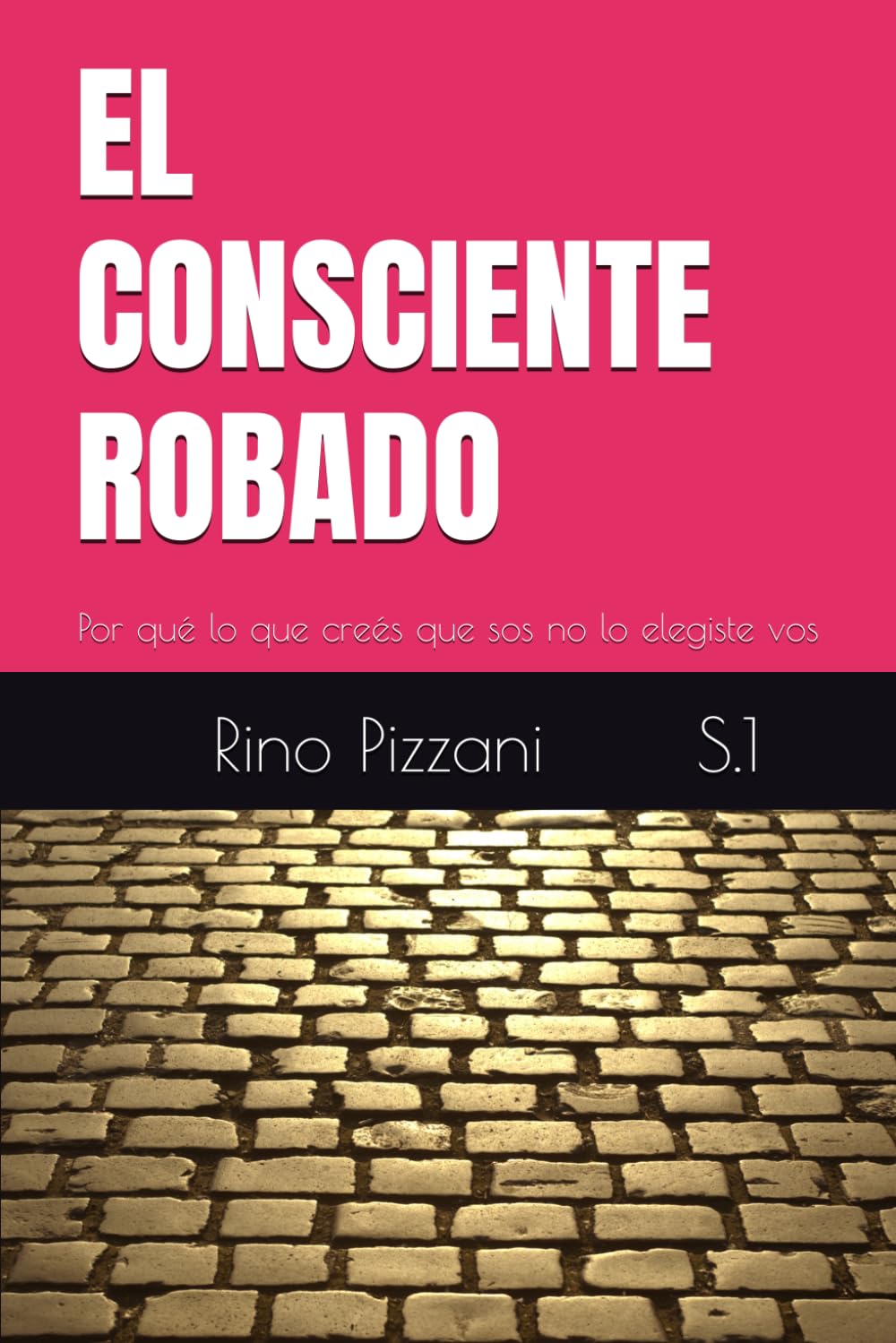 EL CONSCIENTE ROBADO: Por qué lo que creés que sos no lo elegiste vos