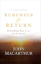 Remember and Return: Rekindling Your Love for the Savior--A Devotional