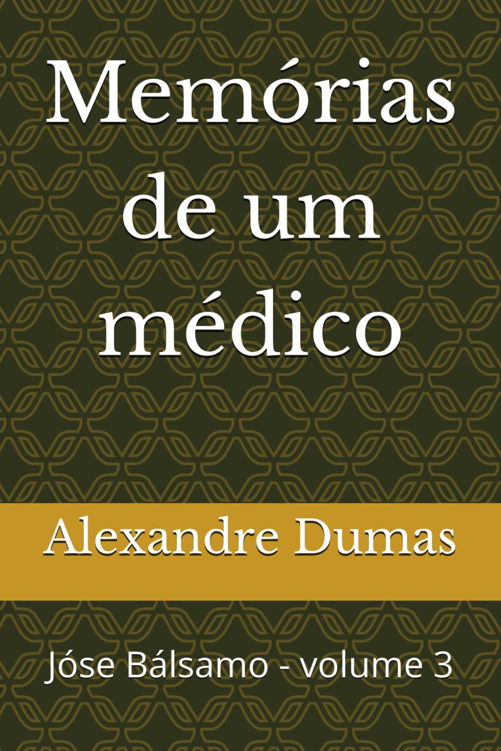 Memórias de um médico: Jóse Bálsamo - volume 3