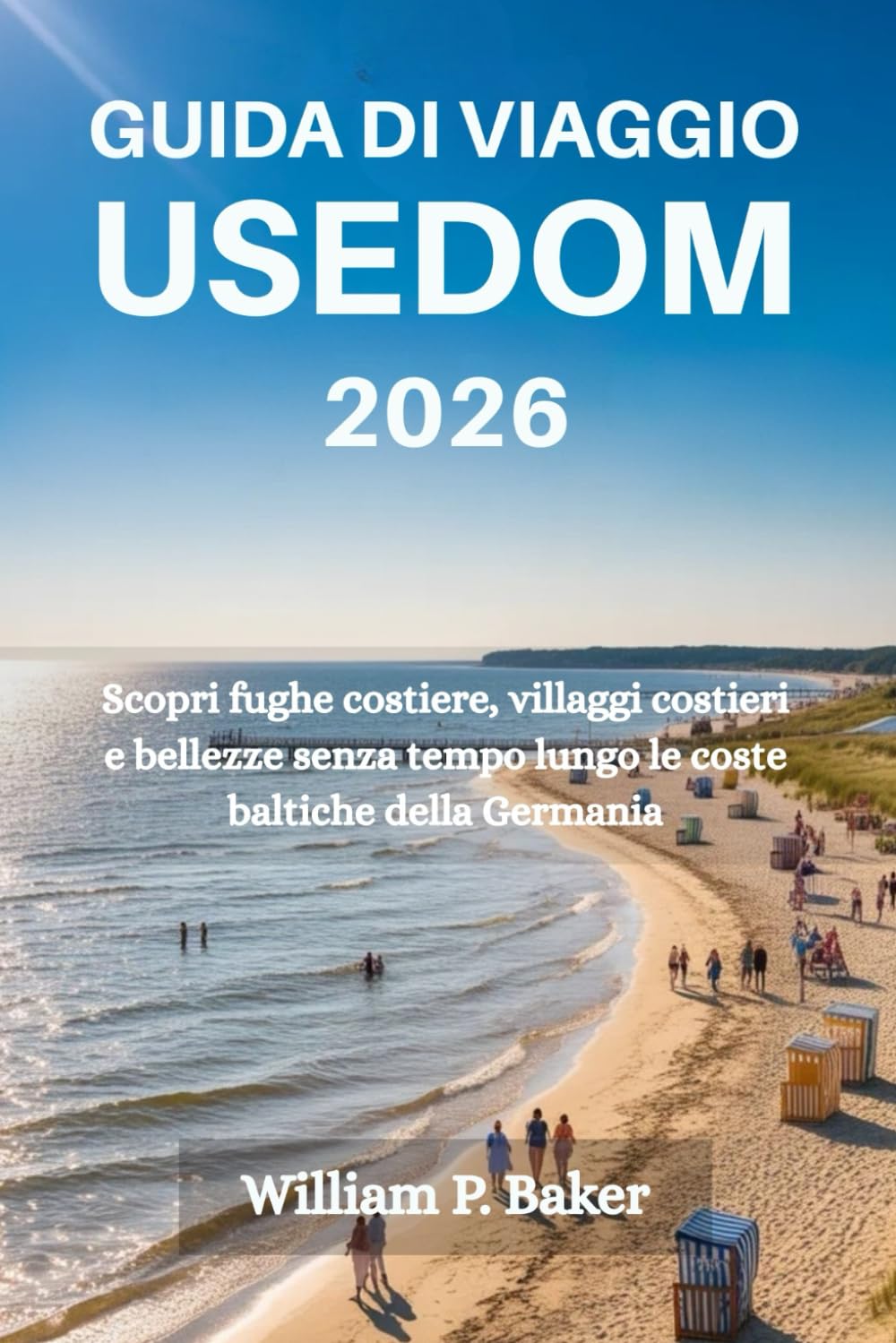 GUIDA DI VIAGGIO USEDOM 2026: Scopri fughe costiere, villaggi costieri e bellezze senza tempo lungo le coste baltiche della Germania