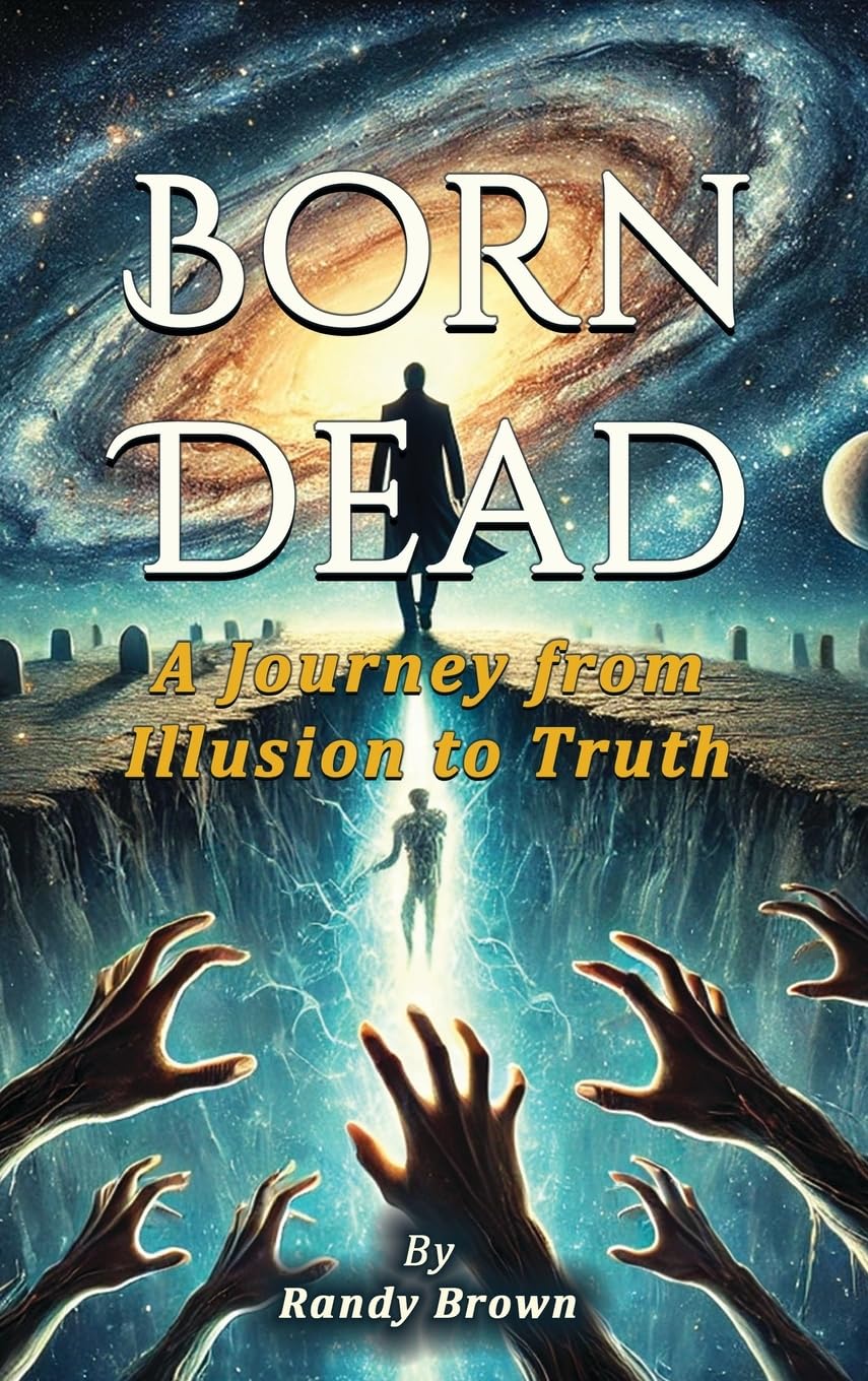 BORN DEAD: The Journey From Illusion To Truth
