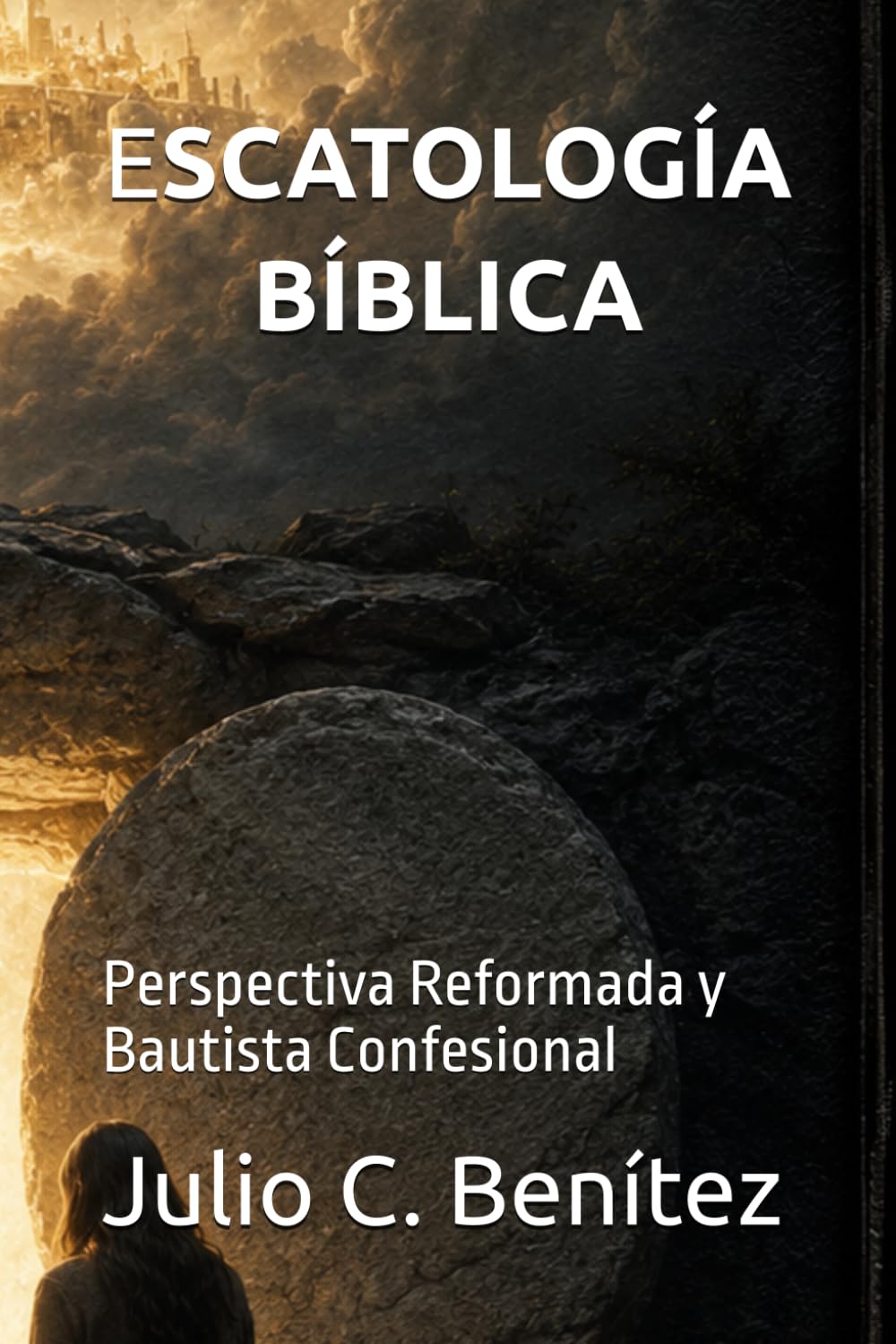 ESCATOLOGÍA BÍBLICA: Perspectiva Reformada y Bautista Confesional (Seminario Teológico Reformado)