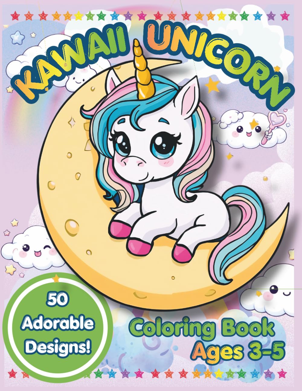 Kawaii Unicorn Coloring Book: For Kids Ages 3–5 | 50 Cute and Easy Designs | Fun and Relaxing Coloring Pages