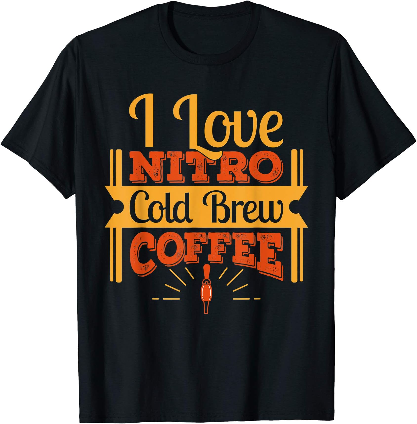 Nitro Coffee graphic - I Love Nitro Cold Brew Coffee T-Shirt
