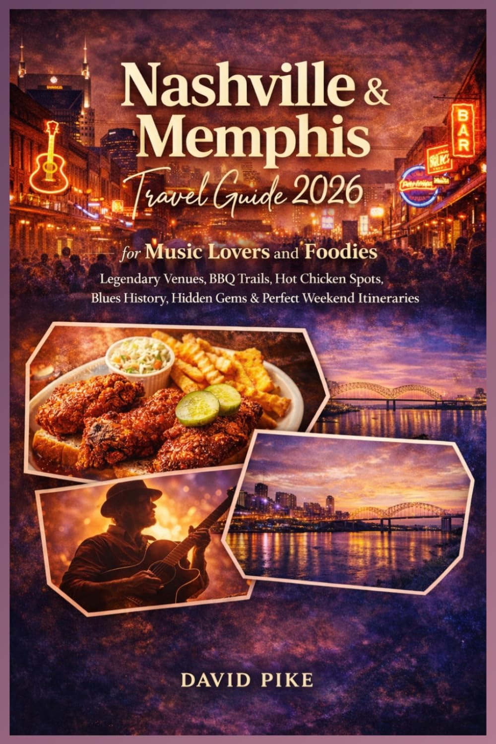 Nashville & Memphis Travel Guide 2026 for Music Lovers and Foodies: Legendary Venues, BBQ Trails, Hot Chicken Spots, Blues History, Hidden Gems & Perfect Weekend Itineraries