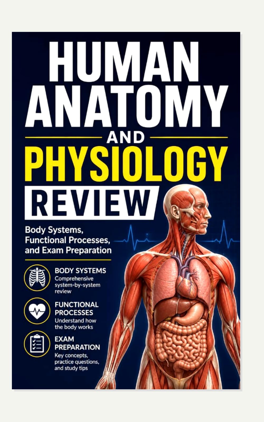 HUMAN ANATOMY AND PHYSIOLOGY REVIEW: Body Systems, Functional Processes, and Exam Preparation