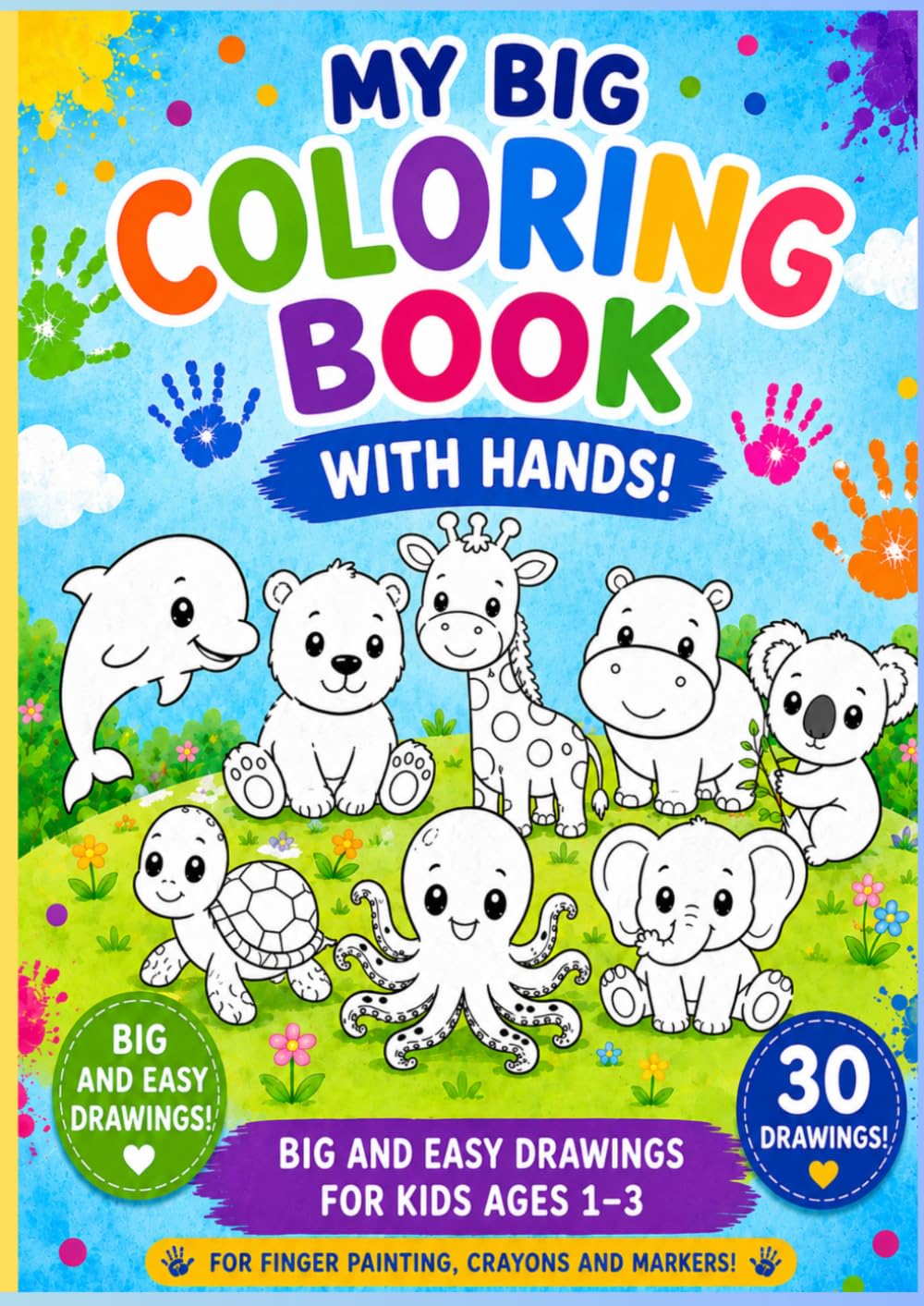 My big coloring book: With Hands: Big and Easy Finger Painting and Coloring Book for Toddlers Ages 1-3 with Crayons and Markers