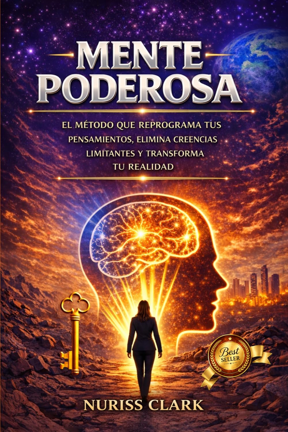 MENTE PODEROSA: EL MÉTODO QUE REPROGRAMA TUS PENSAMIENTOS, ELIMINA CREENCIAS LIMITANTES Y TRANSFORMA TU REALIDAD