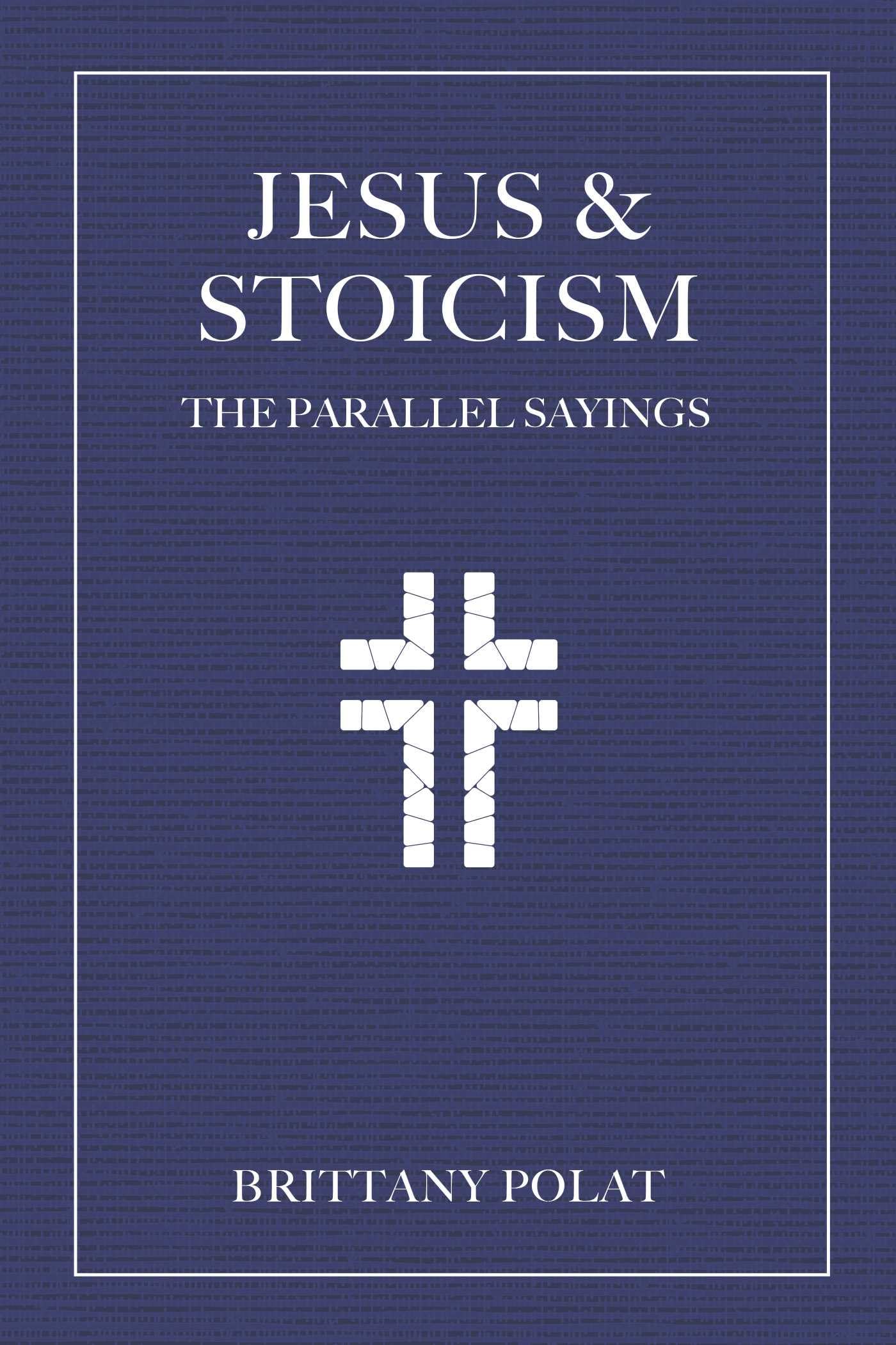 Jesus and Stoicism: The Parallel Sayings