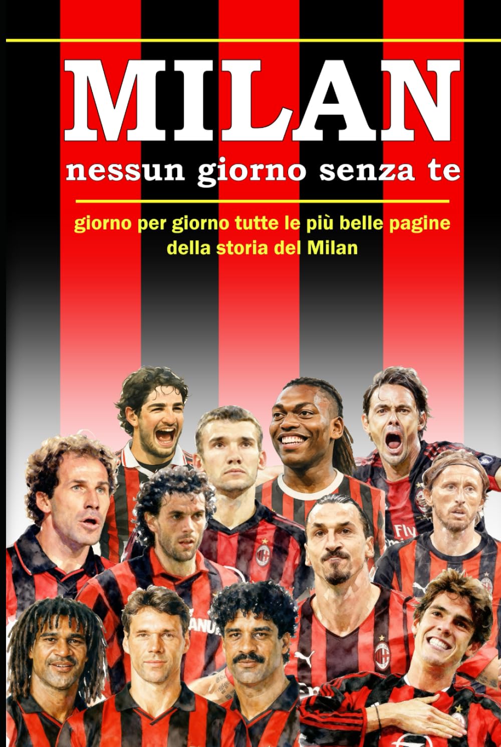 MILAN - Nessun giorno senza te: giorno per giorno, tutte le più belle pagine della storia del Milan