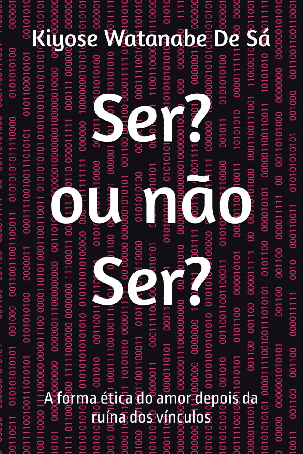 Ser? ou não Ser?: A forma ética do amor depois da ruína dos vínculos