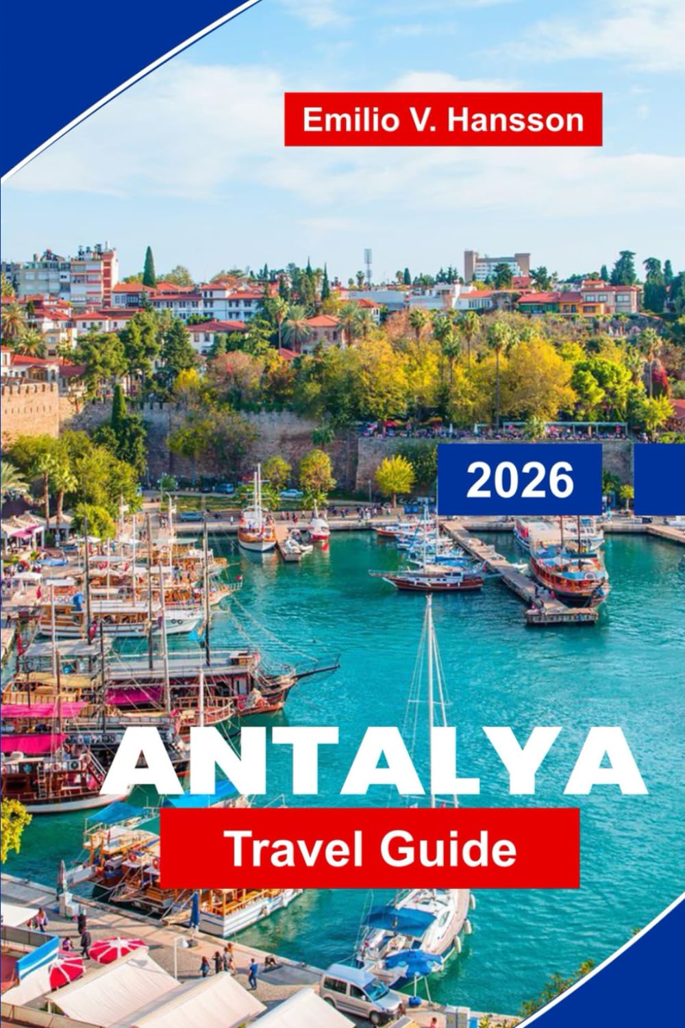 Antalya Travel Guide 2026: Explore Stunning Beaches, Ancient Ruins, Local Cuisine, Outdoor Adventures, and Essential Tips for Your Turkey Getaway