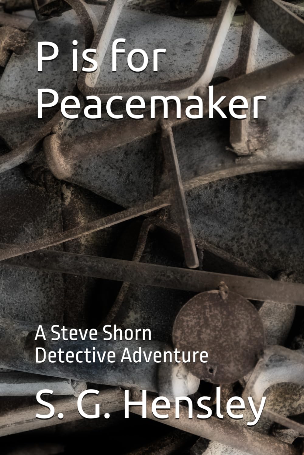 P is for Peacemaker: A Steve Shorn Detective Adventure (The Steve Shorn Detective Series)