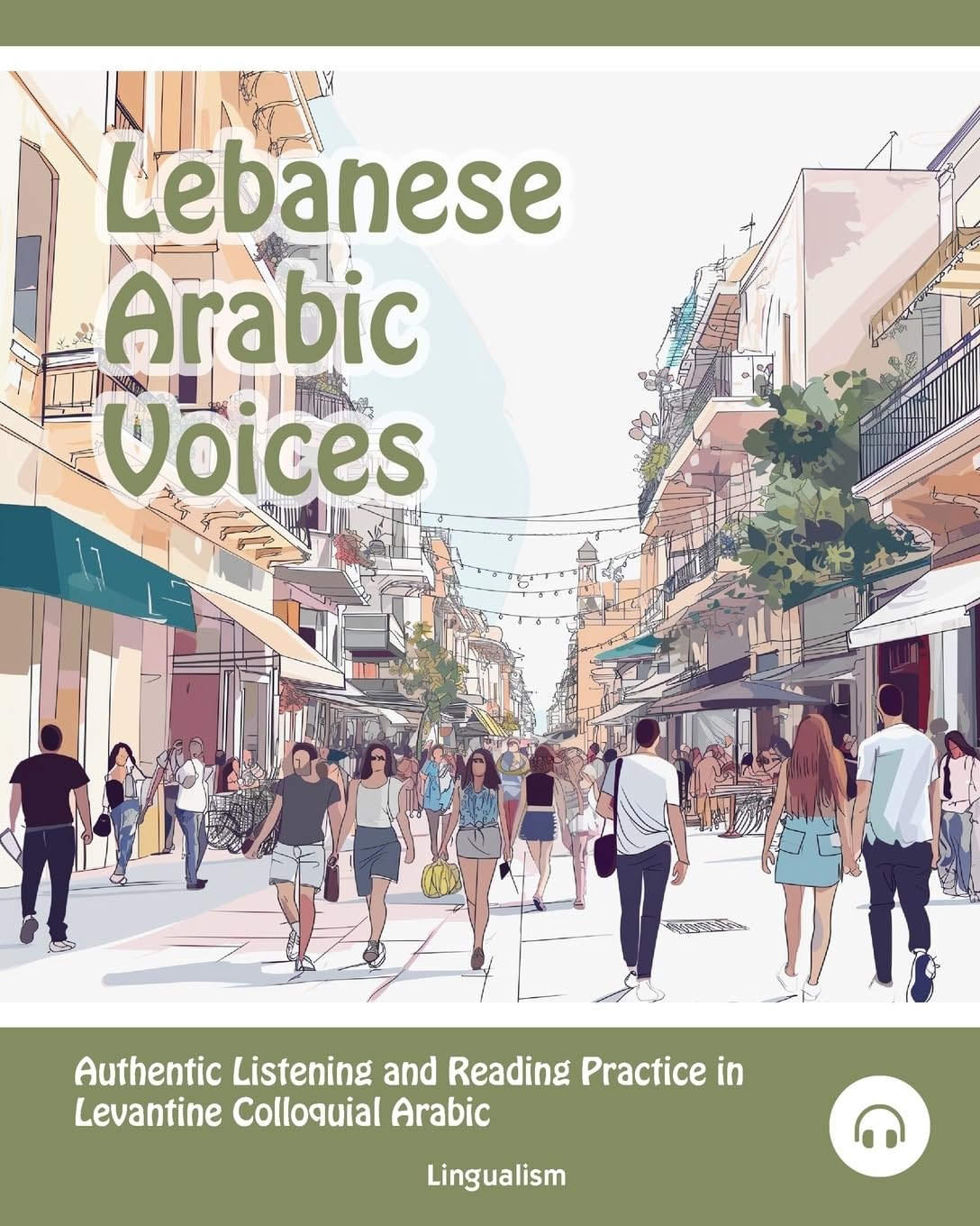 Lebanese Arabic Voices: Authentic Listening and Reading Practice in Levantine Colloquial Arabic: 5