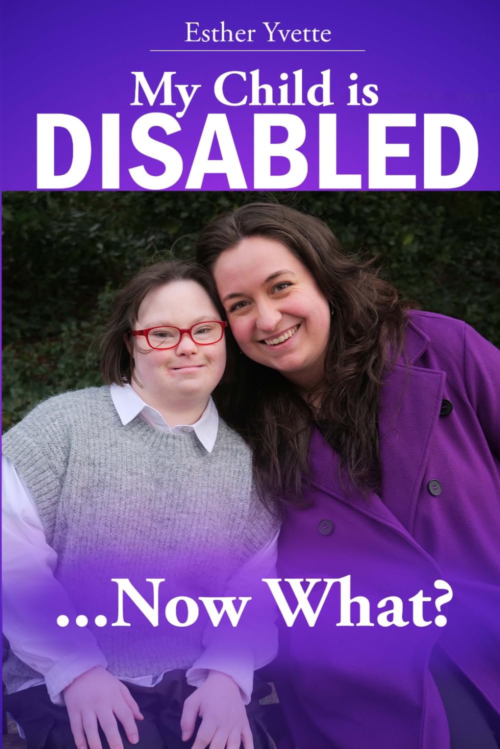 My Child is Disabled... Now What?
